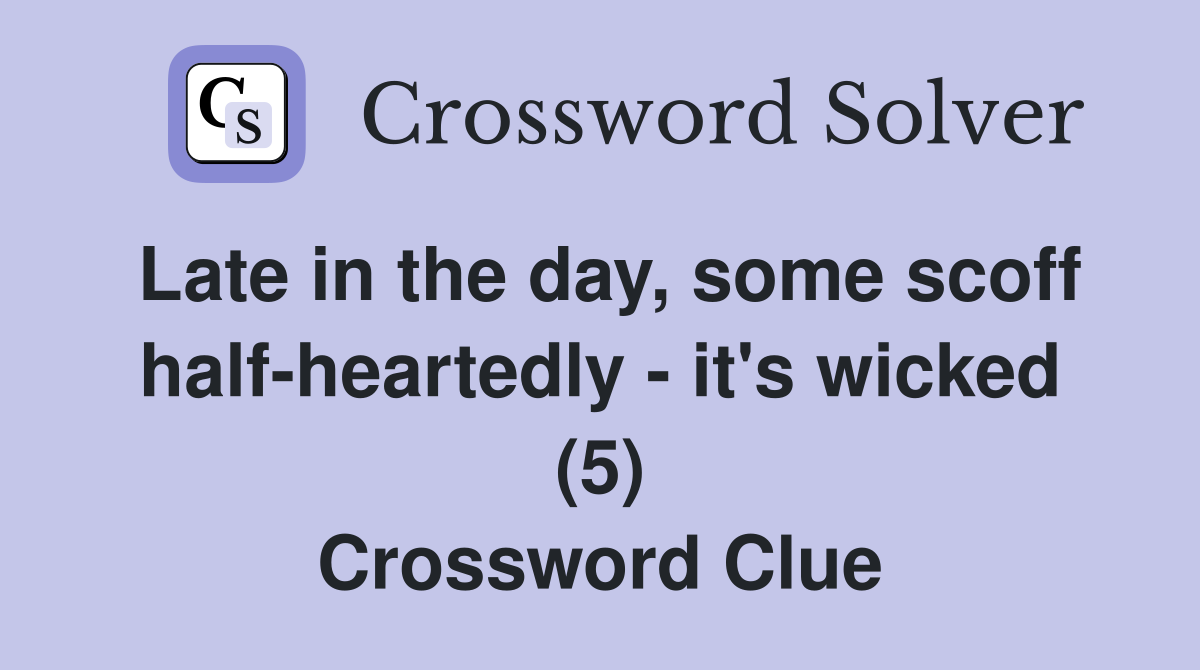 Late in the day, some scoff halfheartedly it's wicked (5